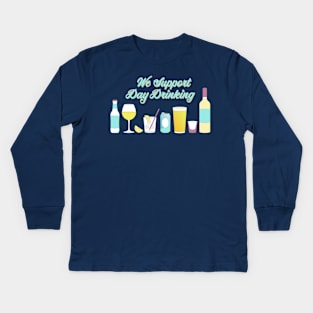 We Support Day Drinking Kids Long Sleeve T-Shirt